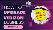 How to upgrade verizon business plan home