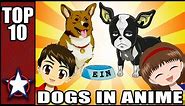 TOP 10 DOGS IN ANIME - Ft.PhantomStrider!!!