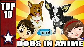 TOP 10 DOGS IN ANIME - Ft.PhantomStrider!!!