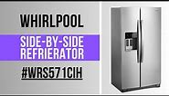 Whirlpool Side By Side Refrigerator WRS571CIH