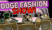 Doge Fashion Show! (ROBLOX)