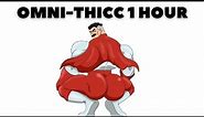 Thicc Omni Man 1 hour