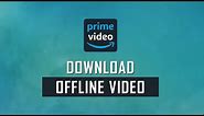 How to Download Amazon Prime video for offline view