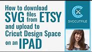 How to download SVG files from Etsy on an iPad and upload to Cricut Design Space