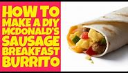 McDonald's Sausage Breakfast Burrito - How to make -Lockdown Tutorial