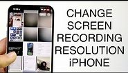 How To Change Screen Recording Resolution On iPhone! (2023)