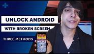 How To Unlock Android Phone or Access Phone with Broken Screen