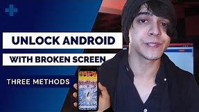 How To Unlock Android Phone or Access Phone with Broken Screen