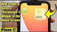 iPhone 12: How to Add a Battery Percentage Widget to the Home Screen