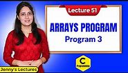 C-51 Arrays in C - Part 6 | Array Program 3 | C Programming Tutorials