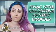 I Have Dissociative Identity Disorder | DID
