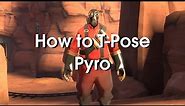 How to T-Pose as Pyro in TF2