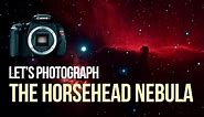 DSLR Astrophotography - Let's Photograph the Horsehead Nebula