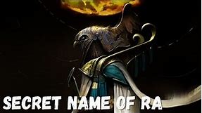 The Secret Name of Ra - Egyptian Mythology