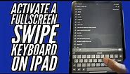 How To Activate A Full Screen Swipe Keyboard On Your iPad