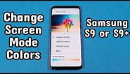 How to change screen mode colors for Samsung Galaxy S9 or S9 plus
