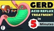 GERD Treatment | Acid Reflux Treatment | Heartburn Treatment - All You Need to Know