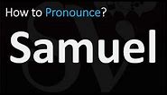 How to Pronounce Samuel? (CORRECTLY)