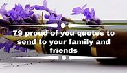 79 proud of you quotes to send to your family and friends
