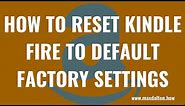 How to Reset Kindle Fire to Default Factory Settings
