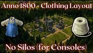Anno 1800 - Clothing Production Layout (No Silos for Console Edition, scaleable)
