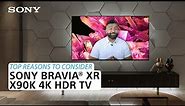 Sony | Top reasons to consider the Sony BRAVIA® XR X90K 4K HDR LED TV
