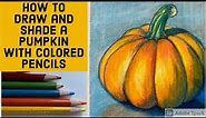 How To Draw And Shade A Pumpkin With Colored Pencils