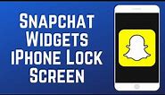 How to Get & Use Snapchat Lock Screen Widgets on iPhone