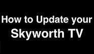 How to Update Software on Skyworth TV - Fix it Now