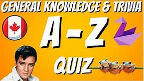 A-Z General Knowledge & Trivia Quiz, 26 Questions, Answers are in alphabetical order. Try to beat 19