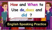 How and When to Use Do, Does and Did ? 👌English Speaking Practice
