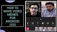 Making Video Memes On Android/IOS