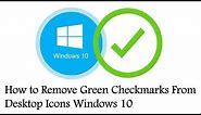 How To Remove Green Check Marks From Desktop Icon Windows 10 | Remove Green Circle With a Checkmark