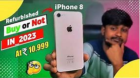 Refurbished IPhone 8 At, ₹10,999 Buy or Not In 2023 🤔 🤔 | Full Details Review