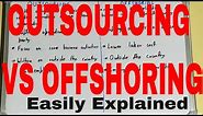 Outsourcing vs Offshoring|Difference between outsourcing and offshoring|Outsourcing and offshoring
