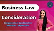 Consideration | Components of Consideration | Rules | Indian Contract Act | Business Laws