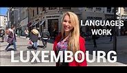 LUXEMBOURG STEET TALK: LANGUAGES, WORK