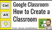 Google Classroom: How to Create a Classroom