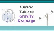 Gastric Tube to Gravity Drainage