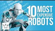 Top 10 Most Expensive Robots In The World
