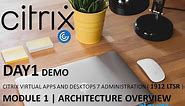 Day1 Module 1 | Citrix Xenapp And Xendesktop 1912 LTSR |Architecture Overview