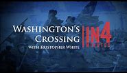 Washington's Crossing of the Delaware River: The Revolutionary War in Four Minutes
