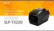 Discover a Premium, Compact, High Performance, BIXOLON SLP-TX220
