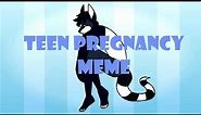 [Teen Pregnancy MEME, original]