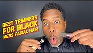 BEST TRIMMERS FOR BLACK MENS FACIAL HAIR