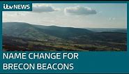Brecon Beacons National Park to be known as Bannau Brycheiniog in major rebrand | ITV News
