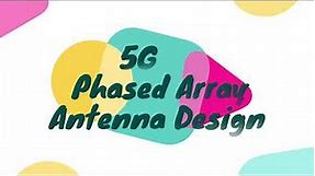 5G Phased Array Antenna Design and Beamforming using CST