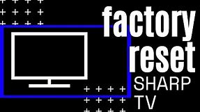 How to Reset Sharp TV to Factory Settings
