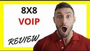 🔥 8x8 VoIP Review: Pros and Cons