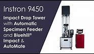 Instron® | 9450 Drop Weight Impact Testing Machine with Automatic Specimen Feeder